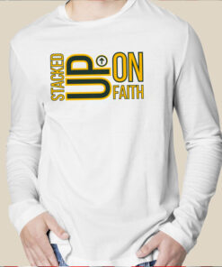 Words Of Encouragement Apparel Stacked Up On Faith T24 T-Shirt