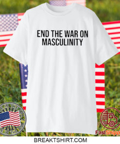 End The War On Masculinity T-Shirt