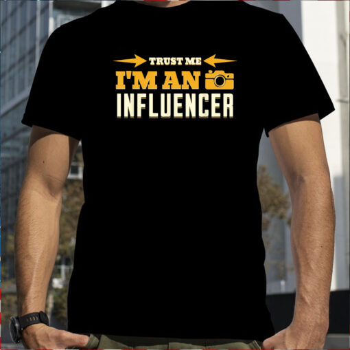 Trust Me I’m An Influencer T-Shirt