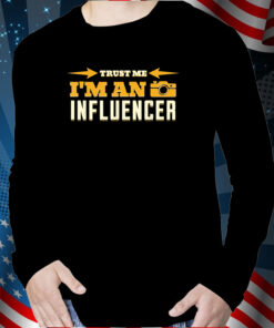 Trust Me I’m An Influencer T-Shirt