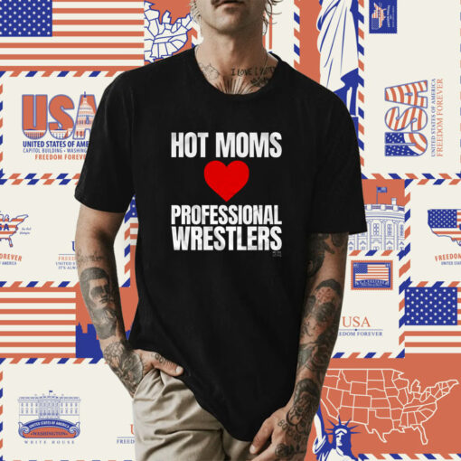 Maria Kanellis – Hot Moms Love Professional Wrestlers Tee Shirt