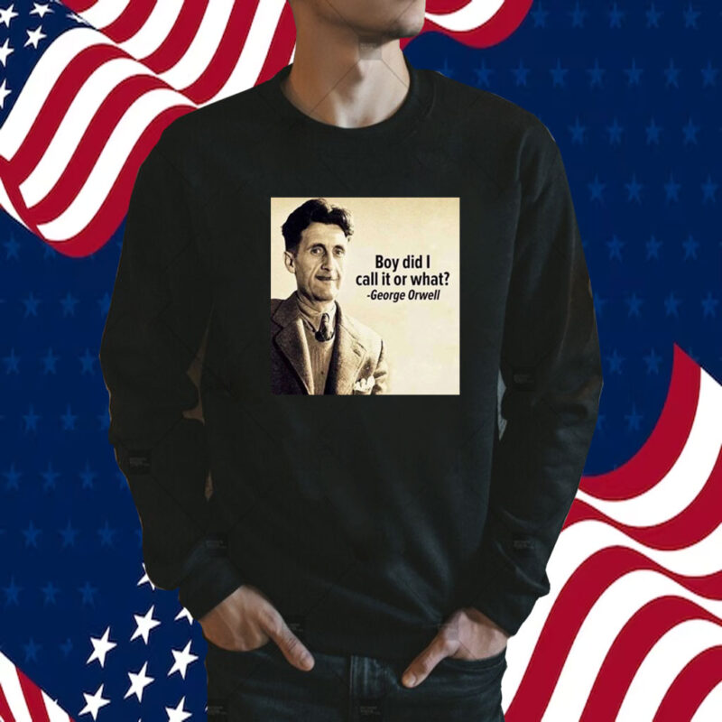 George Orwell Boy Did I Call It Or What Elon Musk TShirts