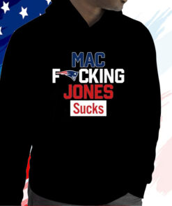 Patriots Mac Fucking Jones Sucks Shirt