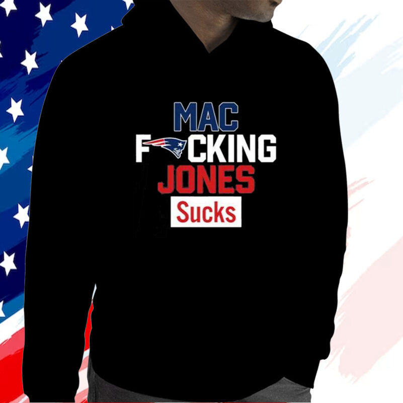 Patriots Mac Fucking Jones Sucks Shirt