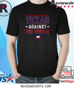 Texas Rangers Texas Against The World T-Shirt