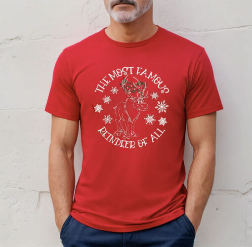 The Most Famous Reindeer of All Christmas T-Shirt