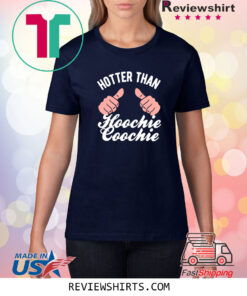 Hotter Than A Hoochie Coochie Hands Edition T-Shirt