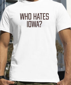 Who Hates Iowa Minnesota Golden Gophers T-Shirt