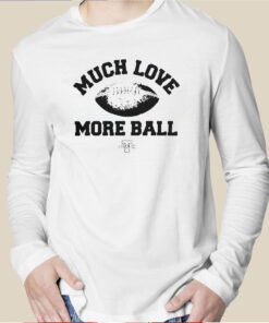 Official Much Love More Ball Mike Tomlin Coach T Shirt