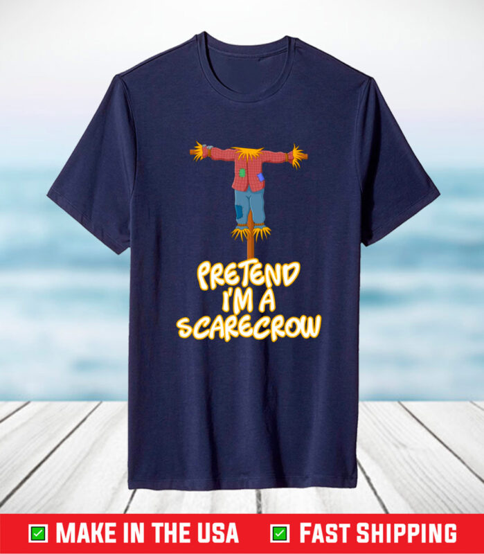 Pretend I’m A Scarecrow Halloween Lazy Scarecrow Costume T-Shirt