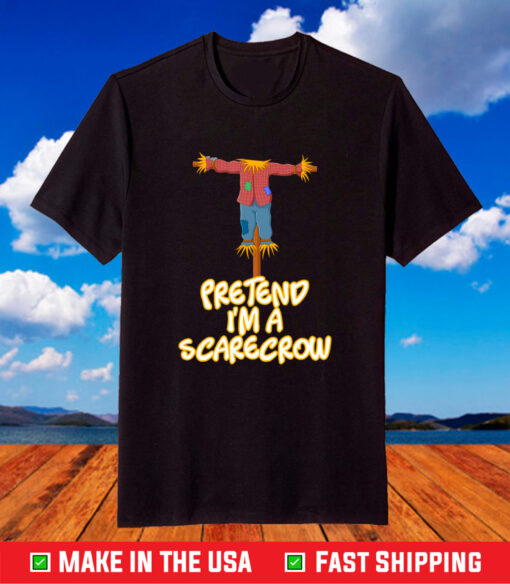 Pretend I’m A Scarecrow Halloween Lazy Scarecrow Costume T-Shirt