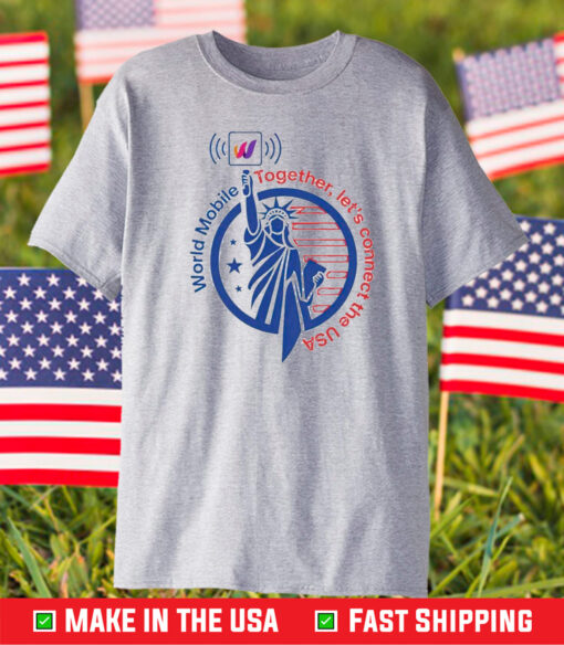 World Mobile Together Let’s Connect The Usa T-Shirt