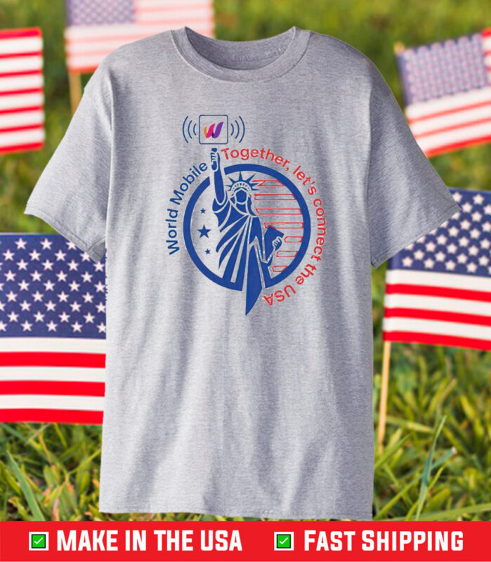 World Mobile Together Let’s Connect The Usa T-Shirt