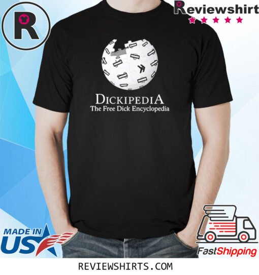 Dickipedia The Free Dick Encyclopedia T Shirt