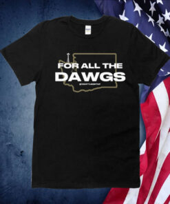 For All The Dawgs Seattleontap Shirts