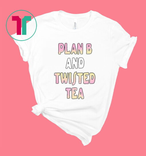 Plan B And Twisted Tea T-Shirt