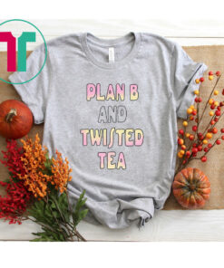 Plan B And Twisted Tea T-Shirt