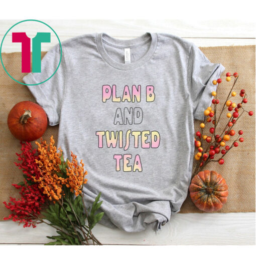 Plan B And Twisted Tea T-Shirt