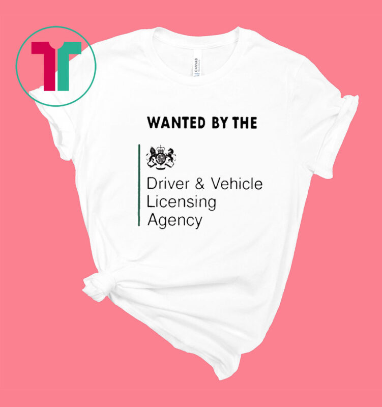 Wanted By The Driver Vehicle Licensing Agency T-Shirt