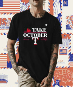 Official Texas Rangers Take October 2023 Postseason T-Shirt