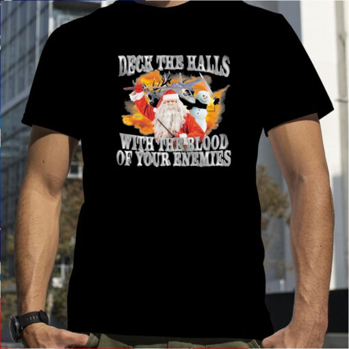 Deck The Halls With The Blood Of Your Enemies T-Shirt