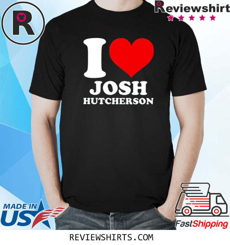 I Love Josh Hutcherson T Shirt