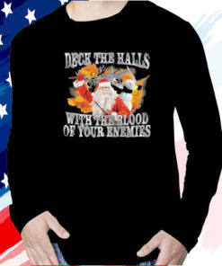 Deck The Halls With The Blood Of Your Enemies T-Shirt