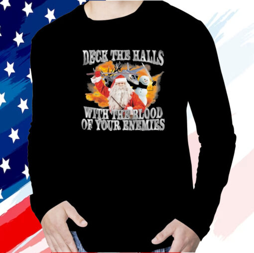 Deck The Halls With The Blood Of Your Enemies T-Shirt