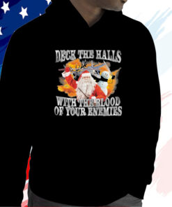 Deck The Halls With The Blood Of Your Enemies T-Shirt