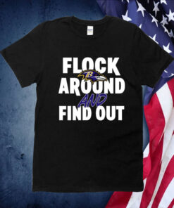 Flock Around And Find Out Baltimore Ravens 2023 TShirt