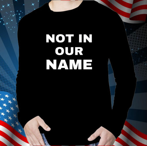 Not In Our Name Shirt