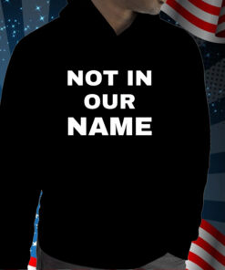 Not In Our Name Shirt