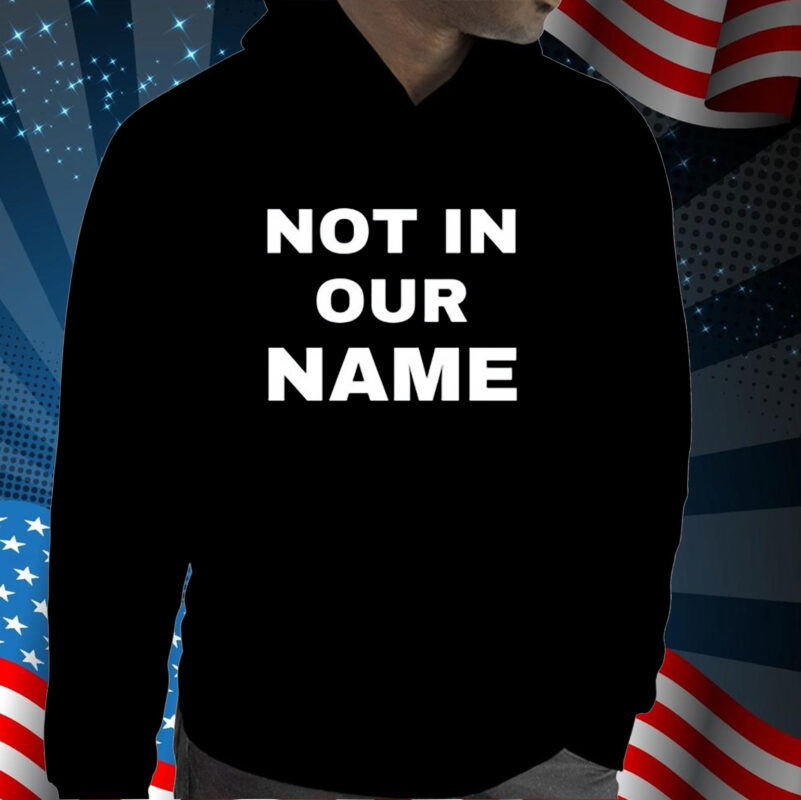 Not In Our Name Shirt