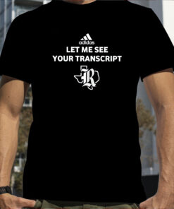 Let Me See Your Transcript Adidas T-Shirt