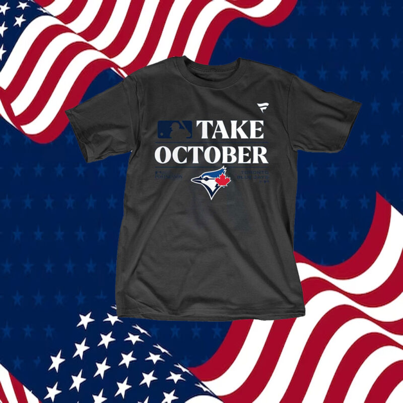 Toronto Blue Jays Take October 2023 Postseason Tee Shirt