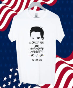 Matthew Perry Could You Be Anymore Missed RIP Printed Casual Shirt