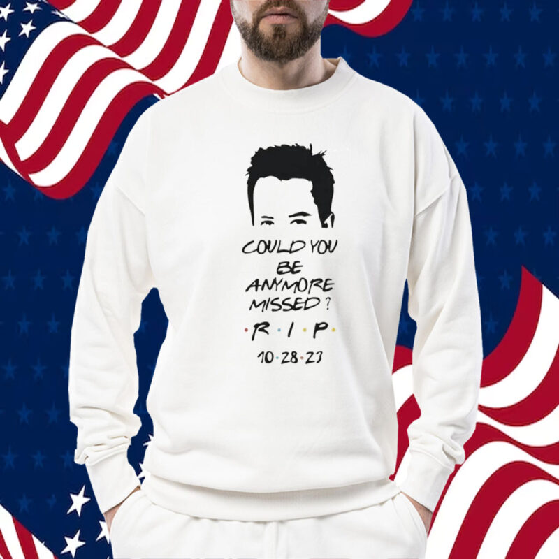 Matthew Perry Could You Be Anymore Missed RIP Printed Casual Shirt