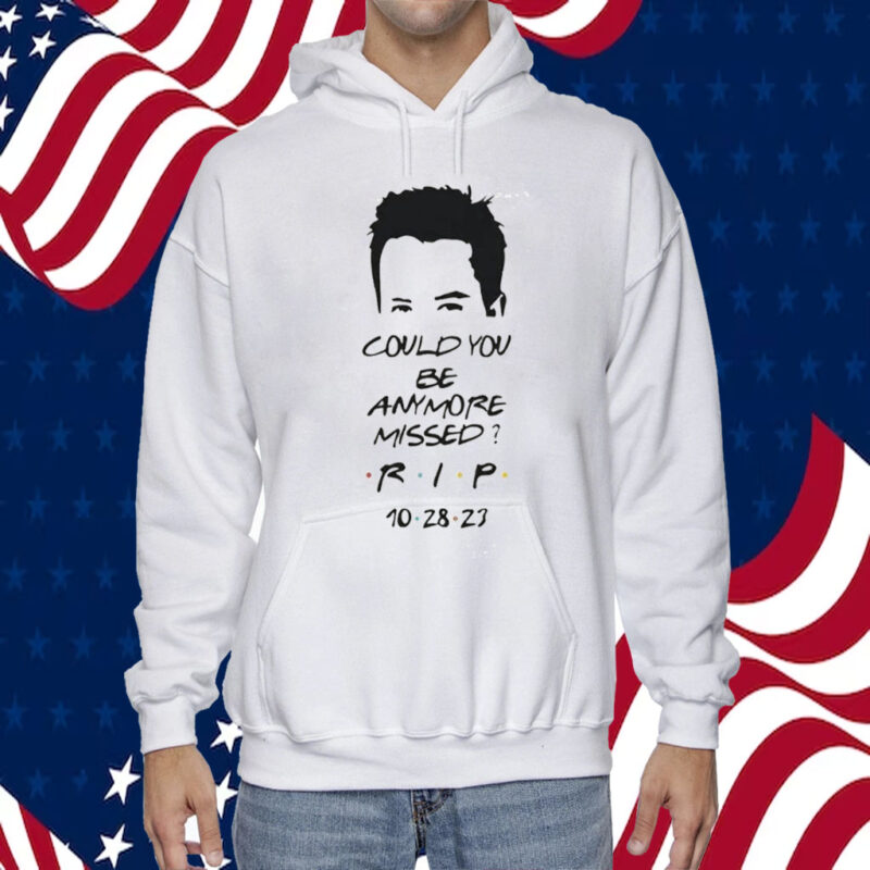 Matthew Perry Could You Be Anymore Missed RIP Printed Casual Shirt