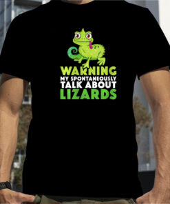 Warning May Spontaneously Talk About Lizards Lizard Reptiles T-Shirt