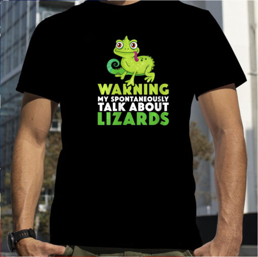 Warning May Spontaneously Talk About Lizards Lizard Reptiles T-Shirt