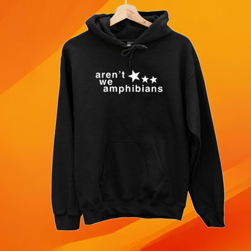 Aren’t We Amphibians T-Shirt