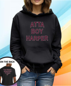 Atta Boy Harper He Wasn’t Supposed To Hear It Shirt