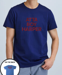 Atta Boy Harper: He Wasn't Supposed to Hear It T-Shirt