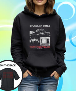 Brawler Bible Watch The Prelims T-Shirt