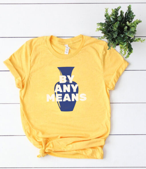 By Any Means T-Shirt