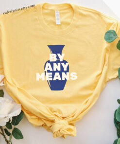 By Any Means T-Shirt