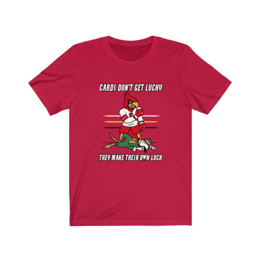 Cards Don’t Get Lucky They Make Their Own Luck Shirt