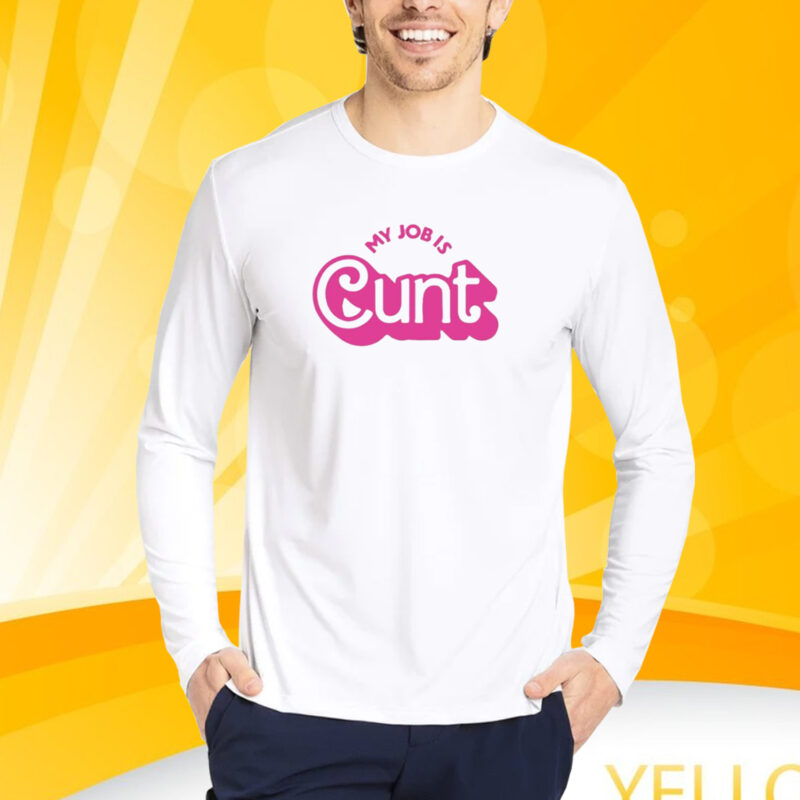 Currently Gifted Adult My Job Is Cunt T-Shirt