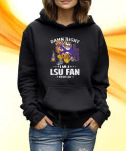 Damn Right Im Lsu Tigers Fan Win Or Lose T-Shirt