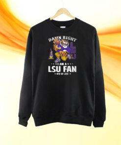 Damn Right Im Lsu Tigers Fan Win Or Lose T-Shirt